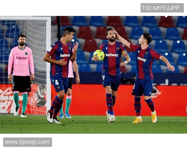 西甲联赛莱万特对韦斯卡比赛焦点分析